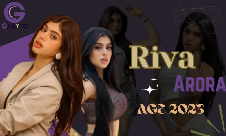 riva arora age 2023