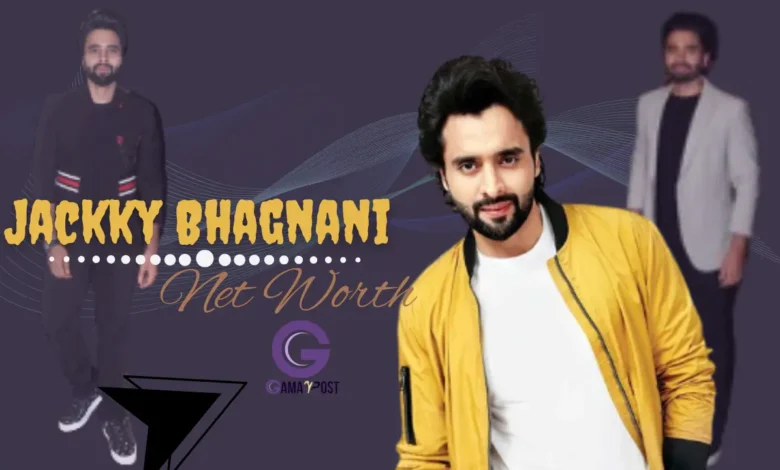 jackky bhagnani net worth