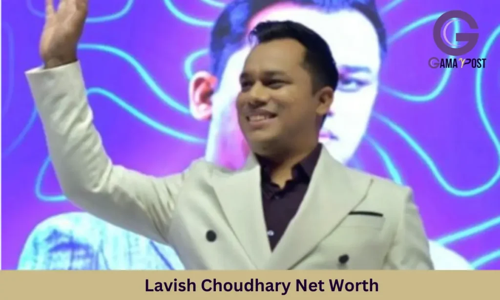 Lavish Choudhary Net Worth