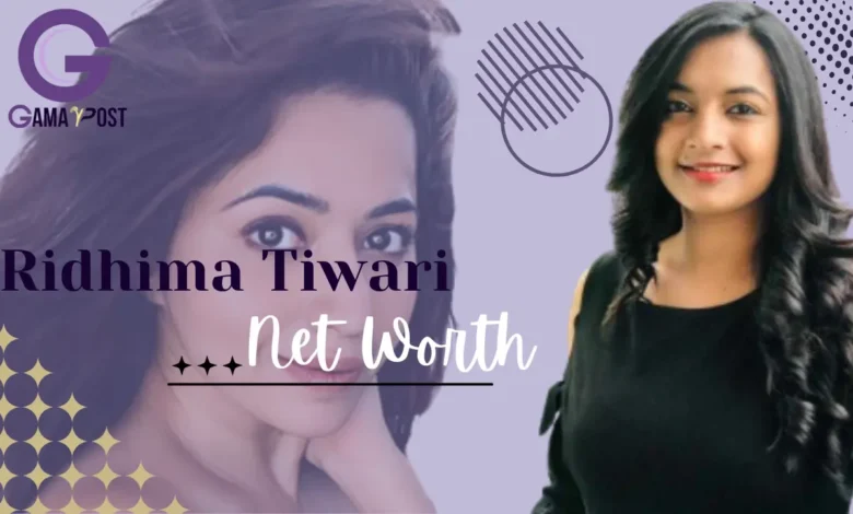 Ridhima Tiwari Net Worth