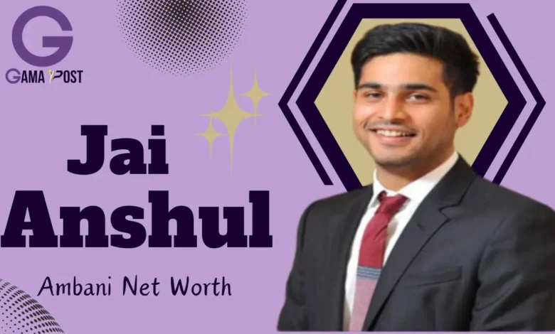 Jai Anshul Ambani Net Worth