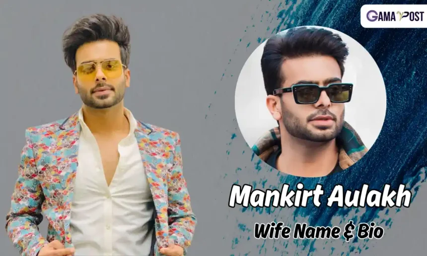 Mankirt Aulakh Wife Name