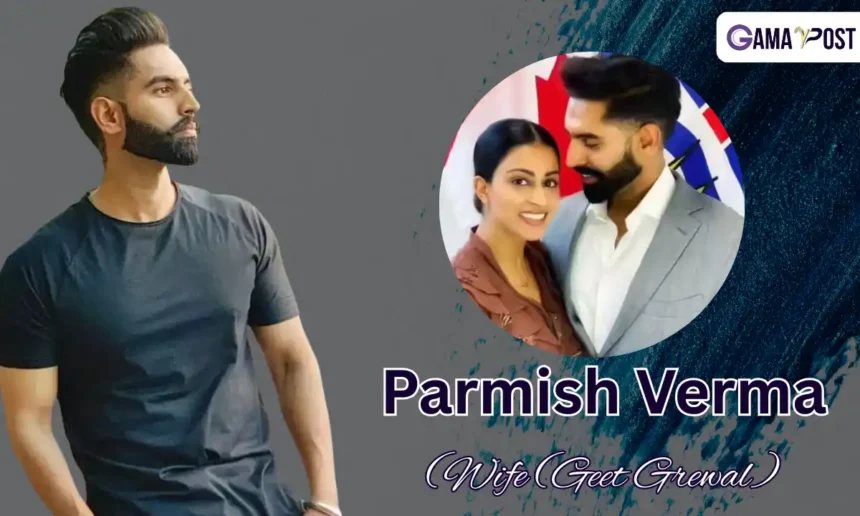 Parmish Verma Wife