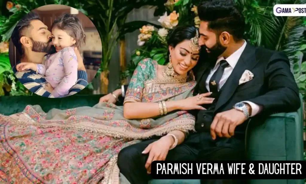 Parmish Verma Wife & Daughter