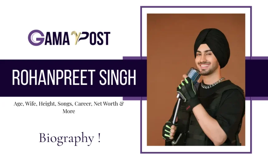 Rohanpreet Singh Age