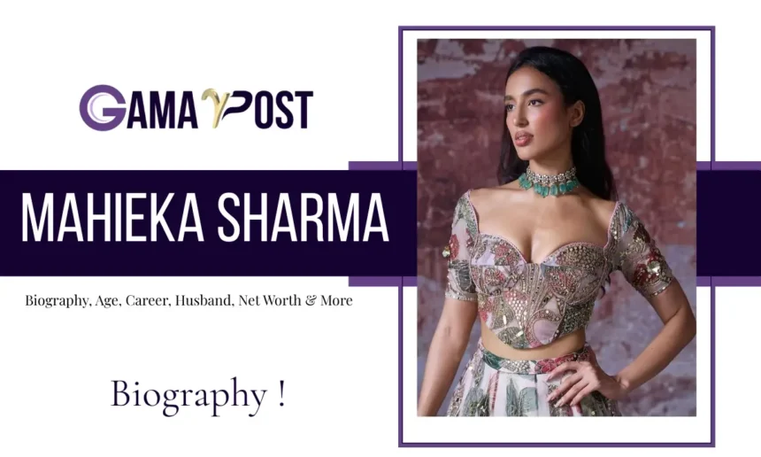 Mahieka Sharma Age