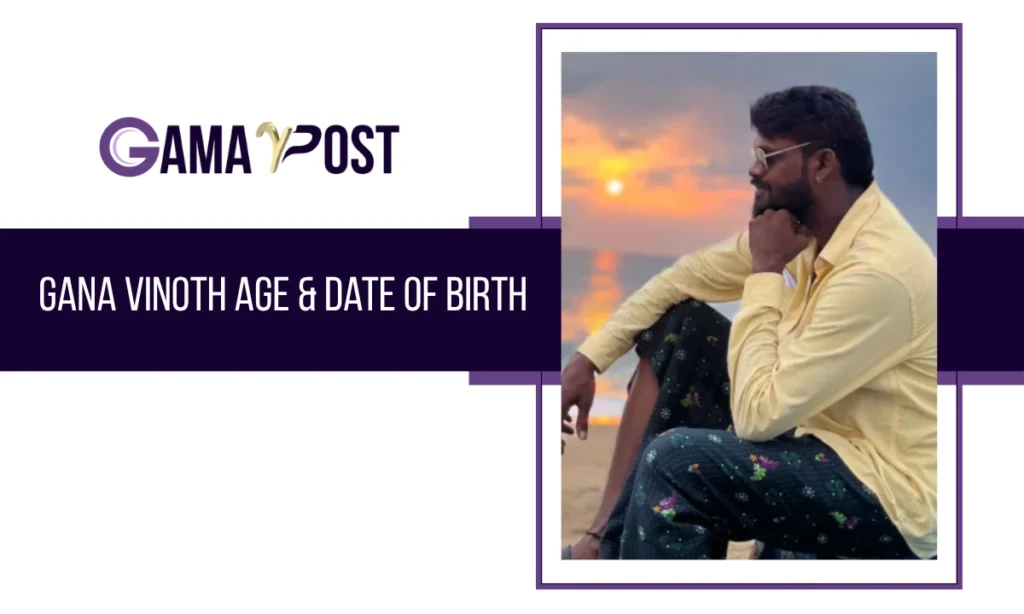 Gana Vinoth Age & Date of Birth