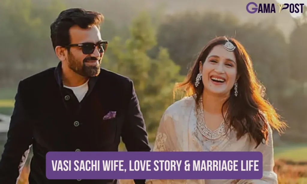 Vasi Sachi Wife, Love Story & Marriage Life