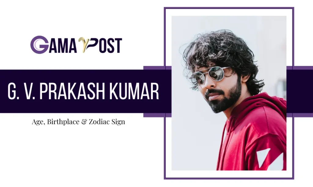 G. V. Prakash Kumar Age, Birthplace & Zodiac Sign